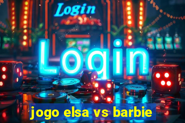 jogo elsa vs barbie